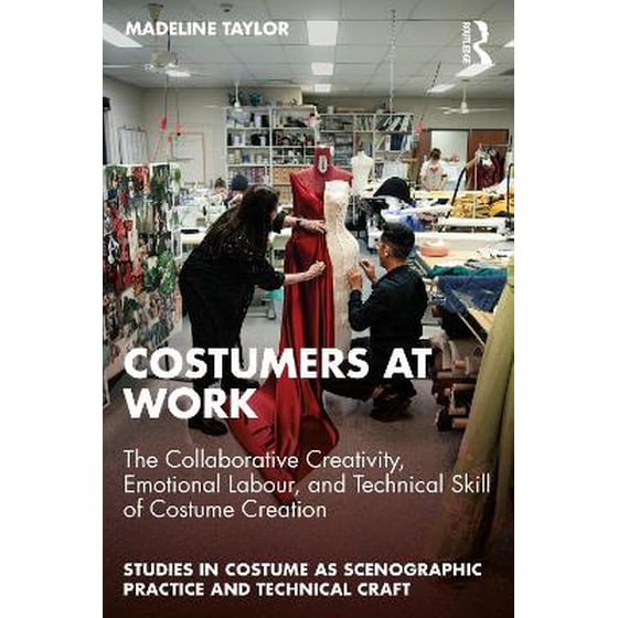 Costumers at Work: The Collaborative Creativity, Emotional Labour, and Technical Skill of Costume Creation image 0