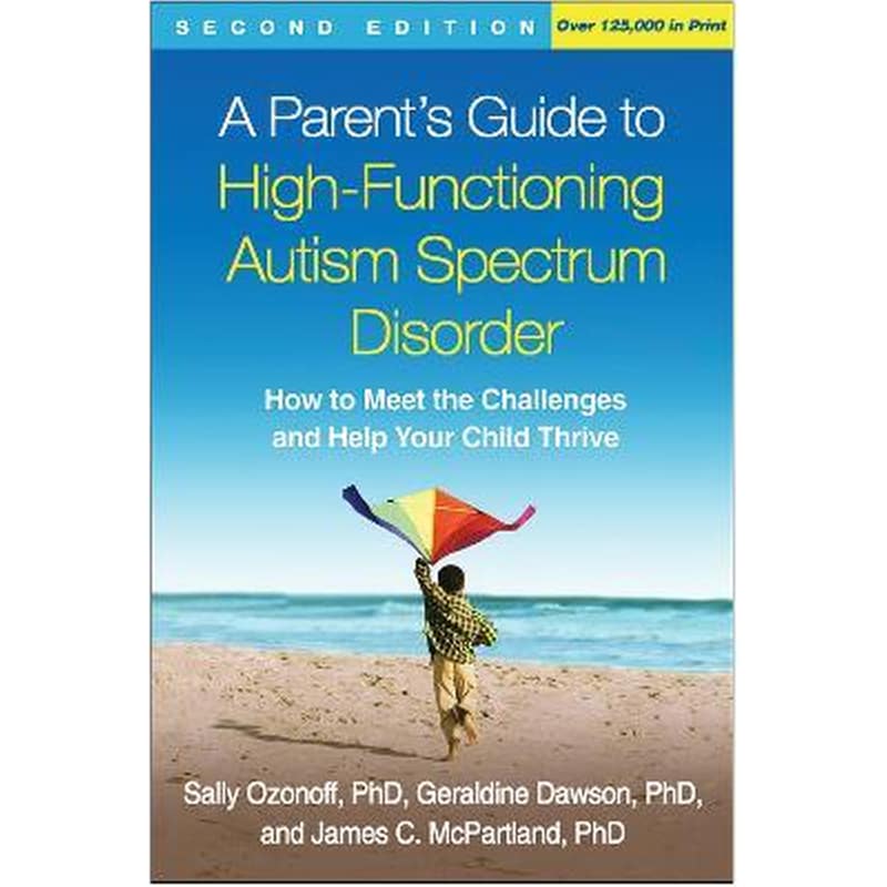A Parents Guide to High-Functioning Autism Spectrum Disorder : How to Meet the Challenges and Help Your Child Thrive