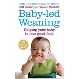 Baby-led Weaning : Helping Your Baby to Love Good Food