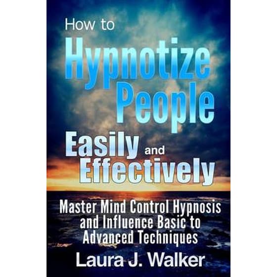 How to Hypnotize People Easily and Effectively: Master Mind Control Hypnosis and Influence Basic to Advanced Techniques image 0