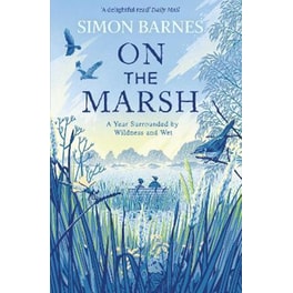 On the Marsh: A Year Surrounded by Wildness and Wet