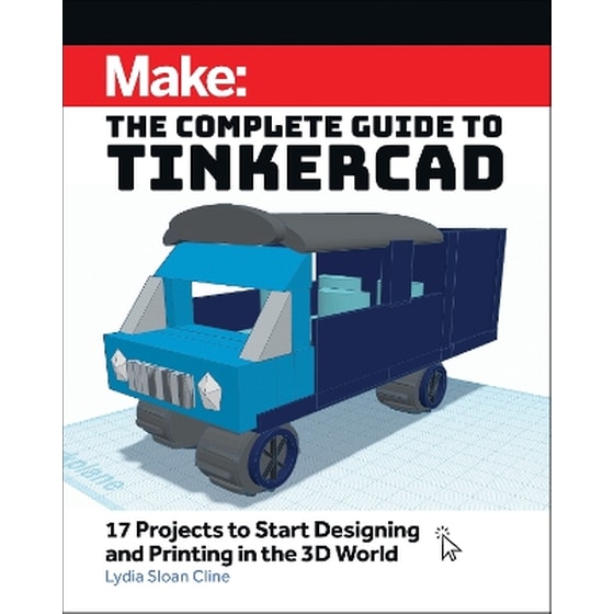 Make: The Complete Guide to Tinkercad image 0
