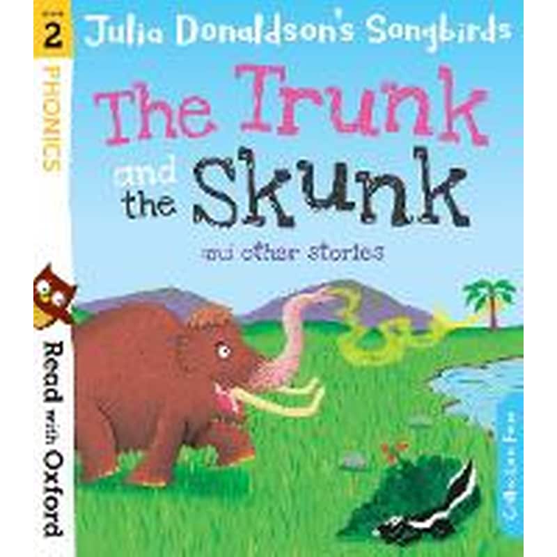 Read with Oxford: Stage 2: Julia Donaldsons Songbirds: The Trunk and The Skunk and Other Stories