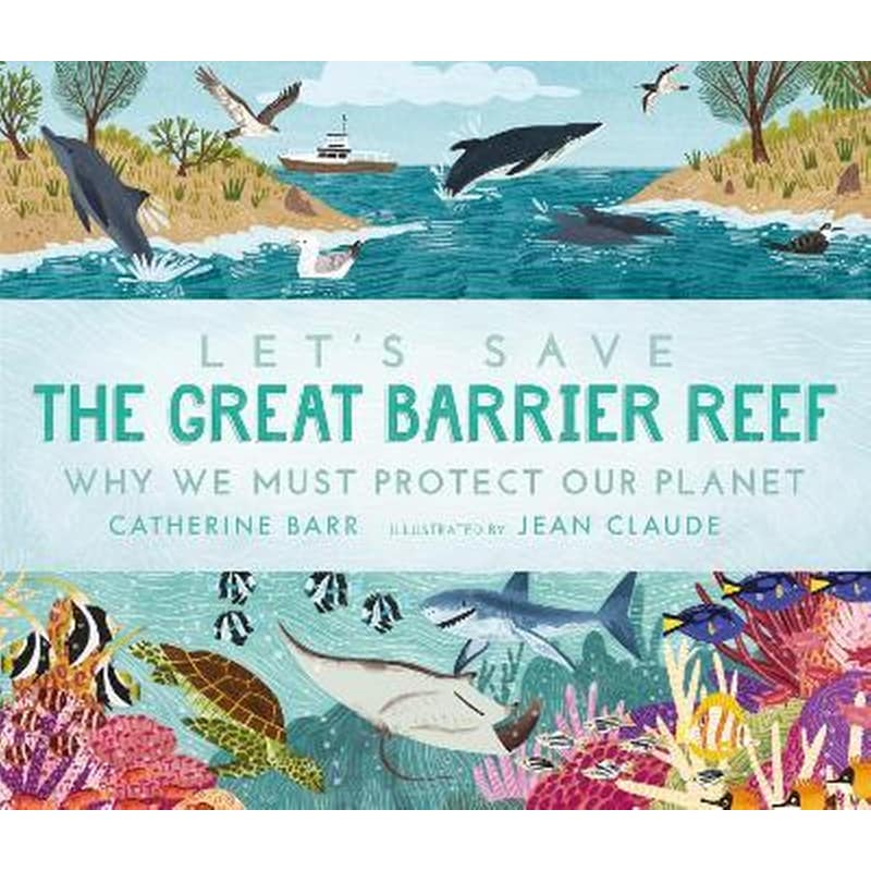 Lets Save the Great Barrier Reef: Why we must protect our planet