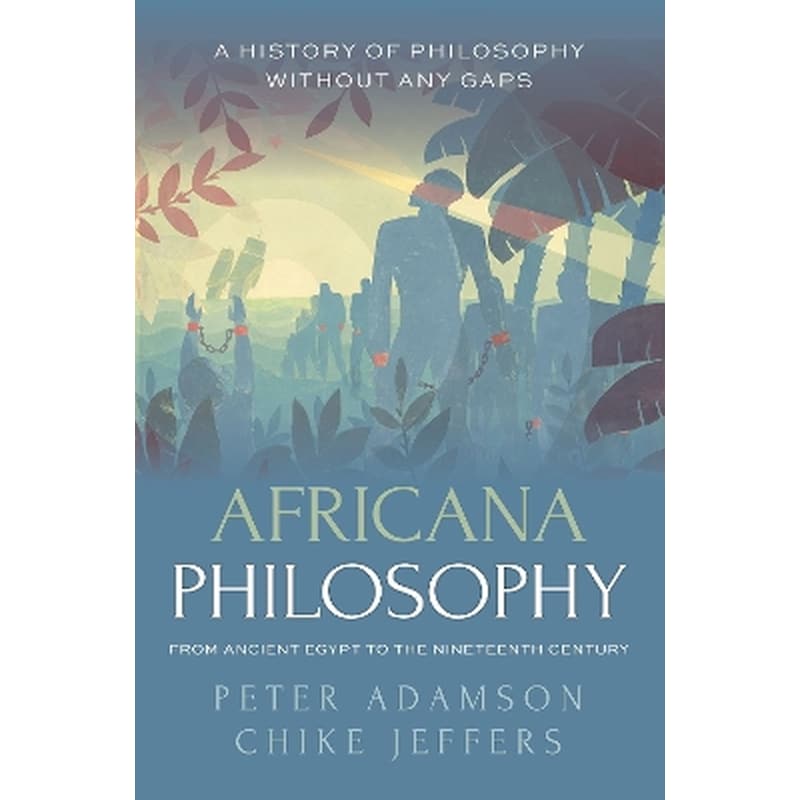 Africana Philosophy from Ancient Egypt to the Nineteenth Century