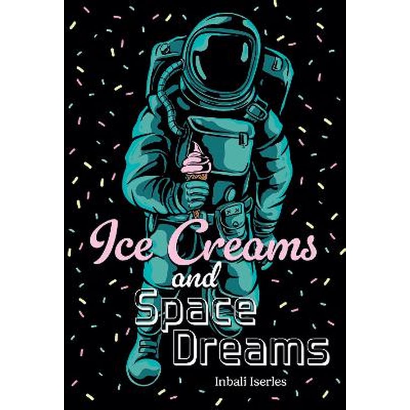 Ice Creams and Space Dreams