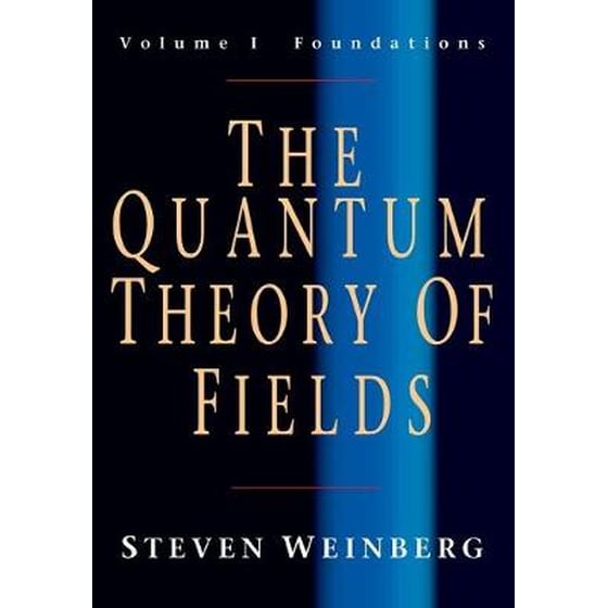 The Quantum Theory of Fields- Volume 1, Foundations v. 1 Foundations image 0