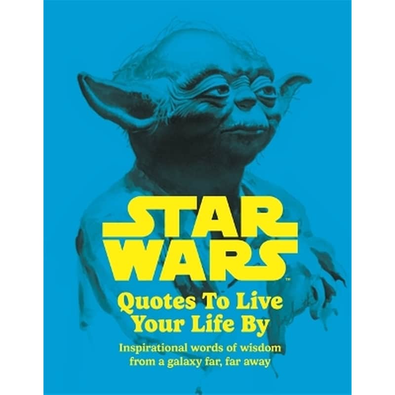 Star Wars Quotes To Live Your Life By