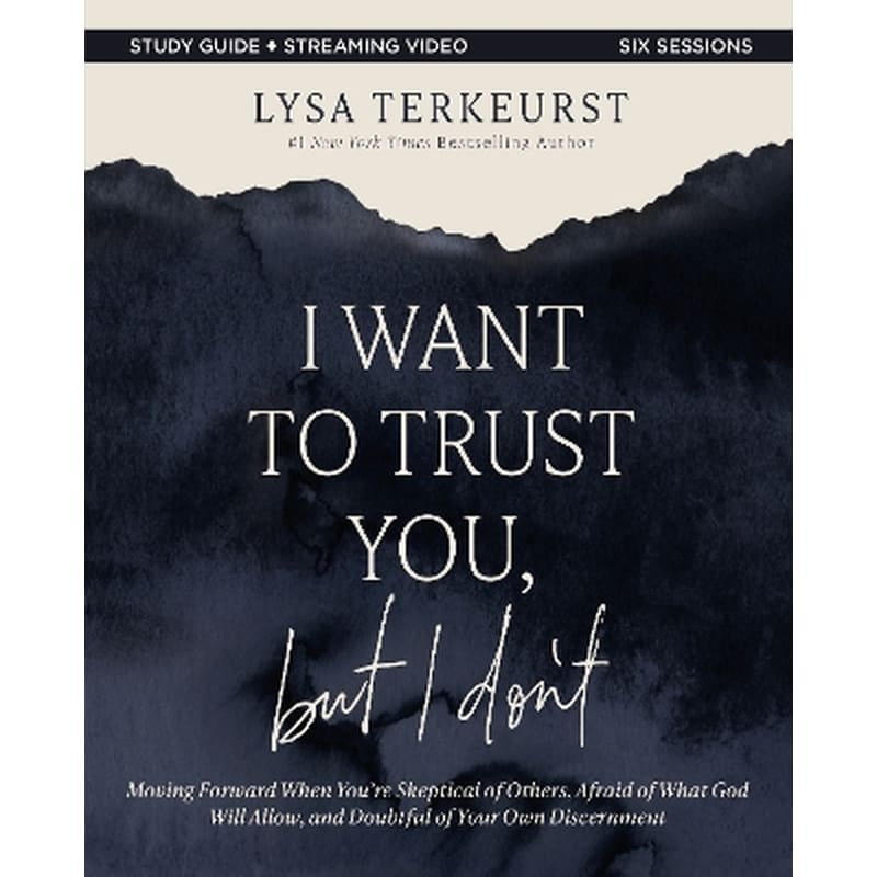 I Want to Trust You, but I Dont Bible Study Guide plus Streaming Video