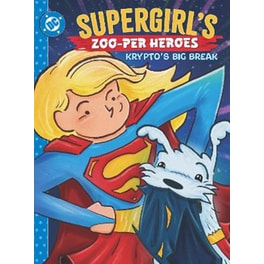 Supergirl's Zoo-per Heroes: Krypto's Big Break