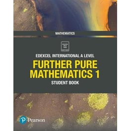 Pearson Edexcel International A Level Mathematics Further Pure Mathematics 1 Student Book