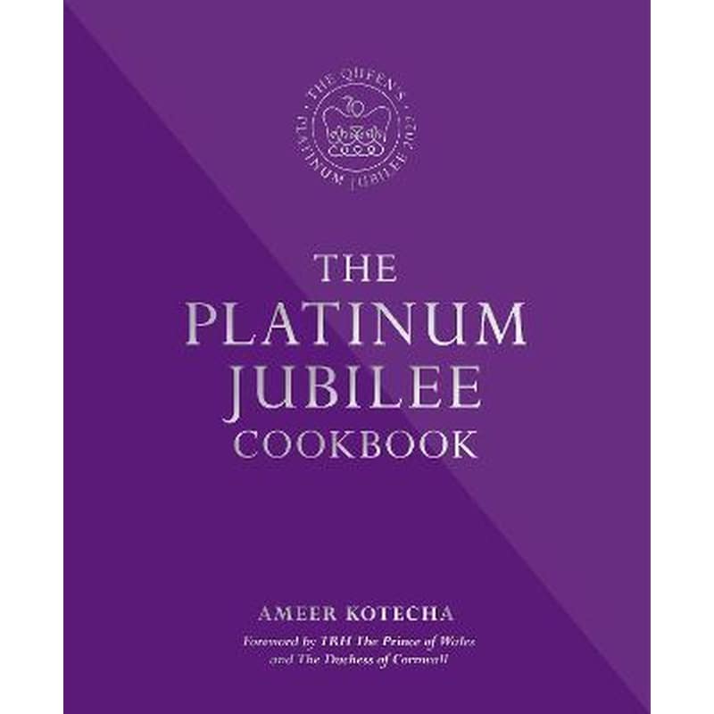 The Platinum Jubilee Cookbook : Recipes and stories from Her Majestys Representatives around the world