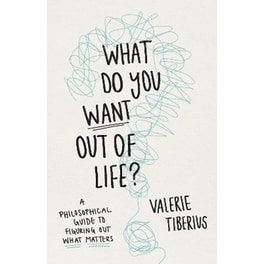 What Do You Want Out of Life?
