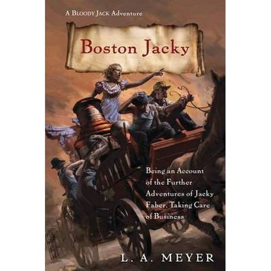 Boston Jacky: Being an Account of the Further Adventures of Jacky Faber, Taking Care of Business image 0