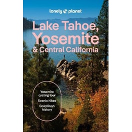 Lonely Planet Lake Tahoe, Yosemite and Central California