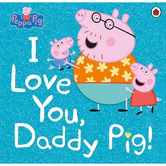 Peppa Pig: I Love You, Daddy Pig image 0