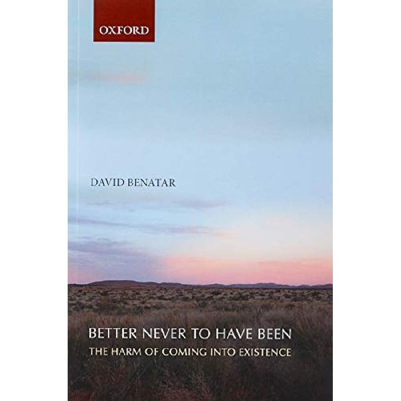 Better Never to Have Been