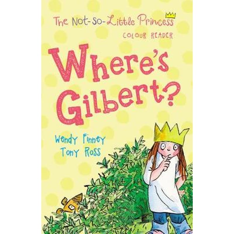 Wheres Gilbert? (the Not So Little Princess)
