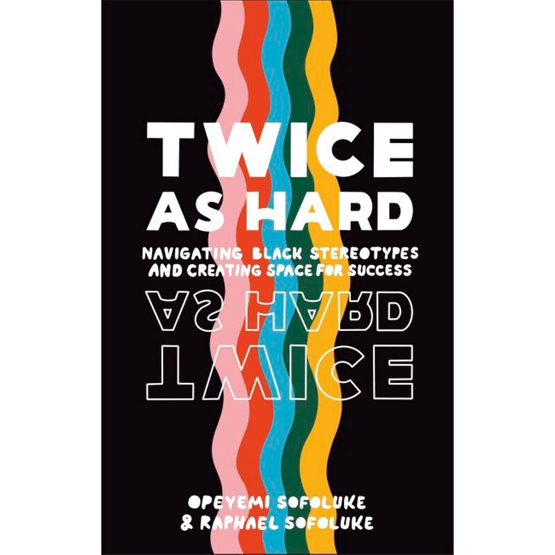Twice As Hard : Navigating Black Stereotypes And Creating Space For Success
