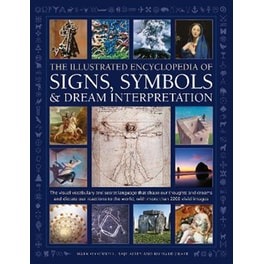 Signs, Symbols & Dream Interpretation, The Illustrated Encyclopedia of