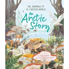 An Arctic Story : The Animals of the Frozen North
