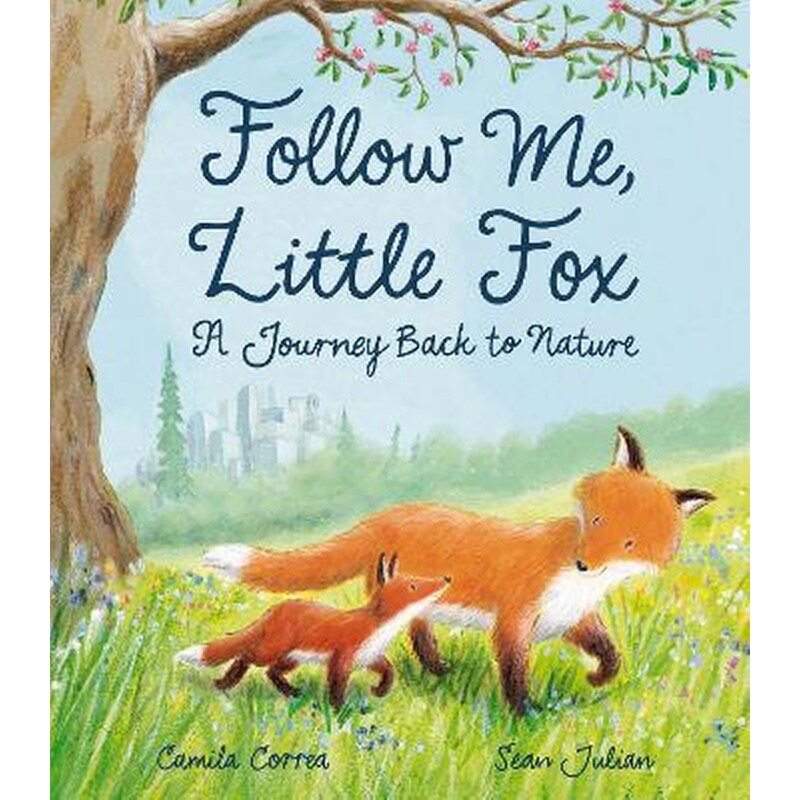 Follow Me, Little Fox : A Journey Back to Nature 1682358
