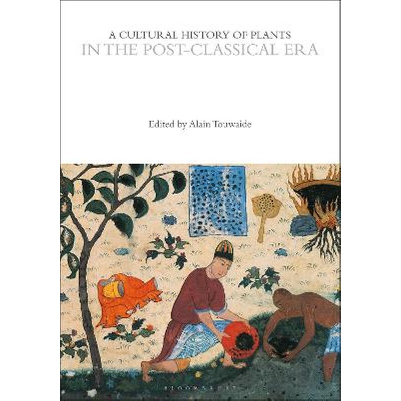 A Cultural History of Plants in the Post-Classical Era