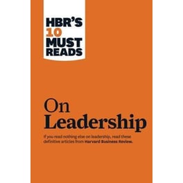 HBR's 10 Must Reads on Leadership (with featured article "What Makes an Effective Executive," by Peter F. Drucker)