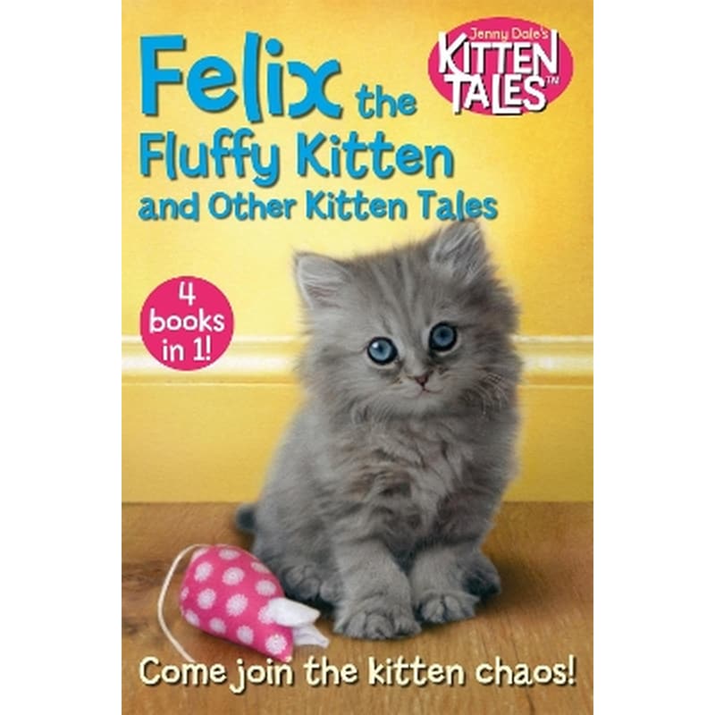 Felix the Fluffy Kitten and Other Kitten Tales