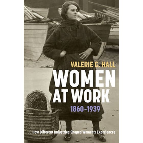 Women at Work, 1860-1939 - How Different Industries Shaped Women`s Experiences image 0