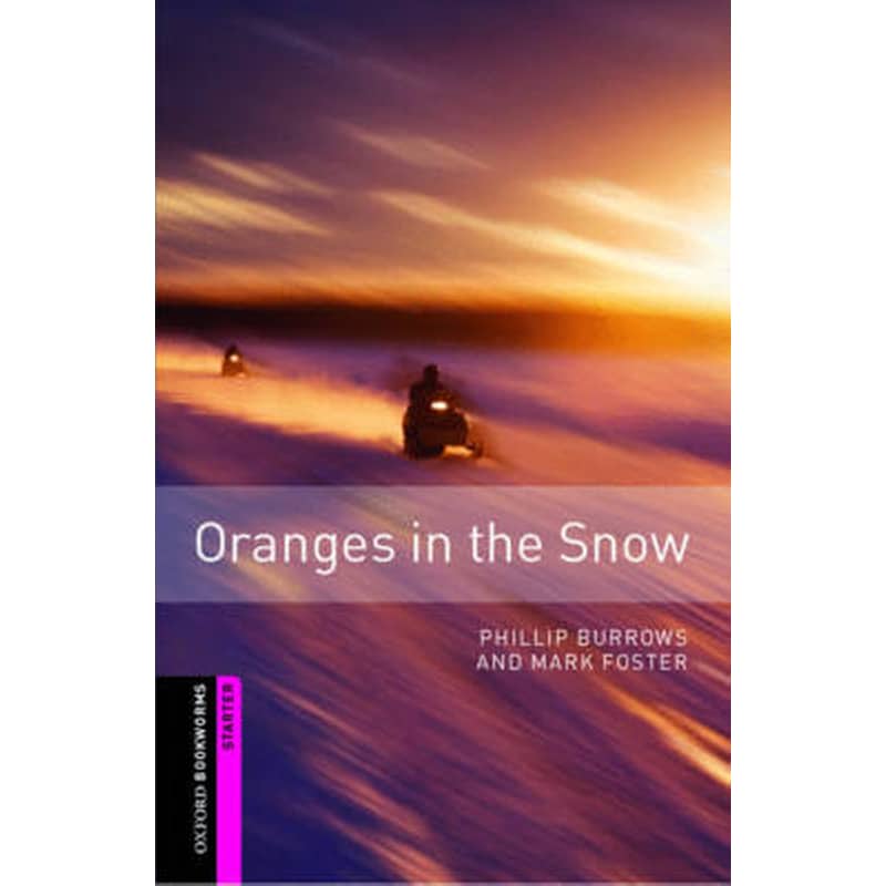 Oxford Bookworms Library: Starter Level:: Oranges in the Snow