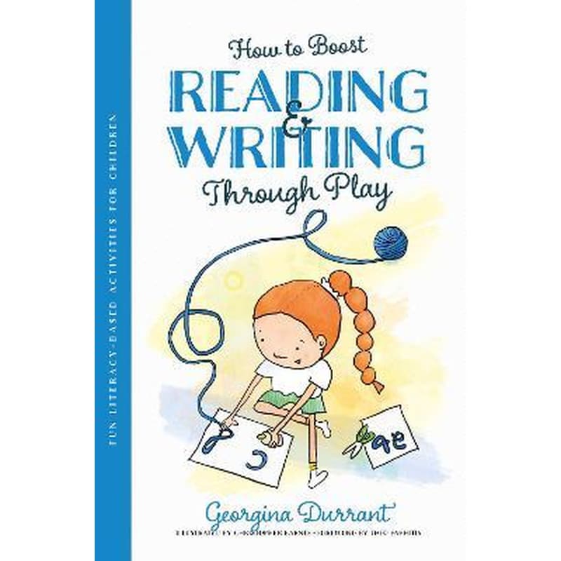 How to Boost Reading and Writing Through Play : Fun Literacy-Based Activities for Children