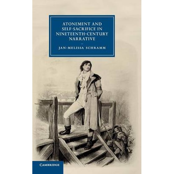 Atonement and Self-Sacrifice in Nineteenth-Century Narrative Series Number 80 Atonement and Self-Sacrifice in Nineteenth-Century Narrative image 0