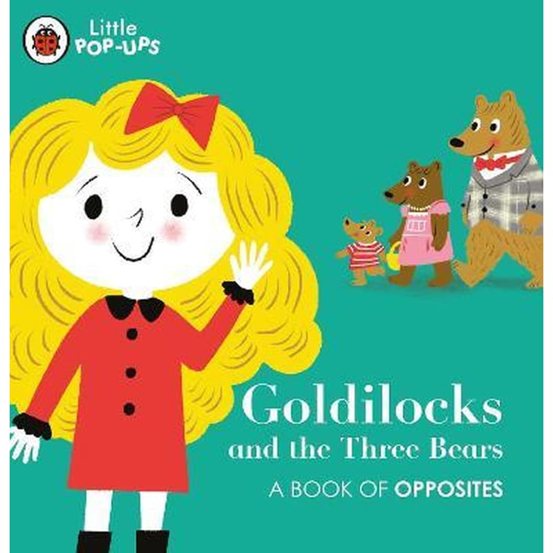 Little Pop-Ups: Goldilocks and the Three Bears