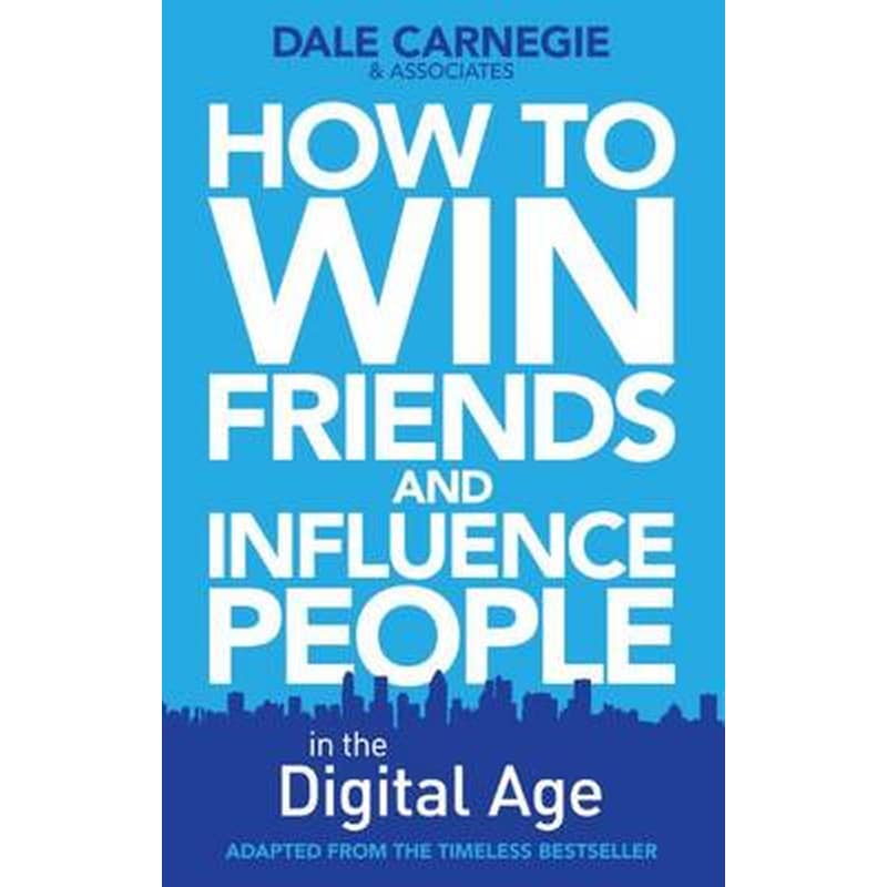 How to Win Friends and Influence People in the Digital Age