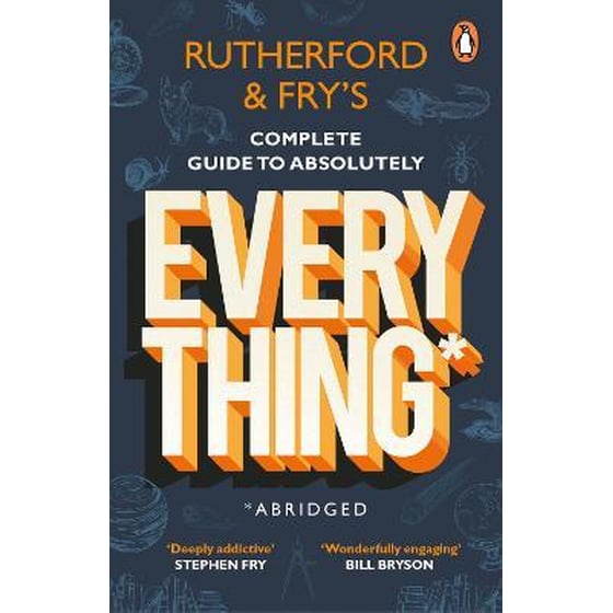 Rutherford and Fry's Complete Guide to Absolutely Everything (Abridged) image 0