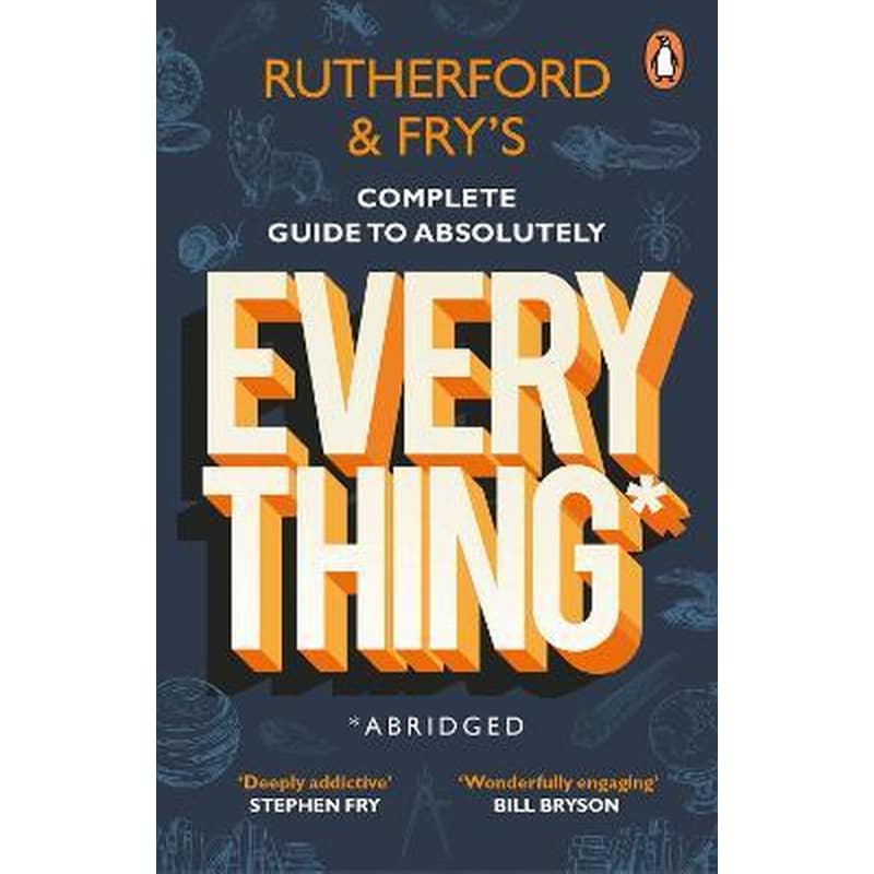 Rutherford and Frys Complete Guide to Absolutely Everything (Abridged)