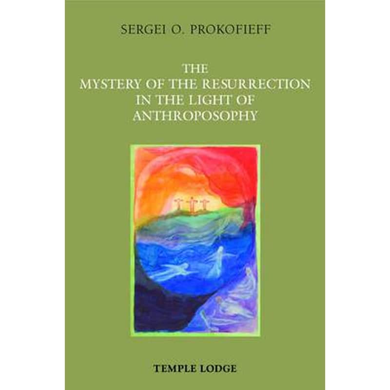 Mystery of the Resurrection in the Light of Anthroposophy