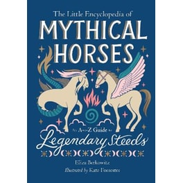 The Little Encyclopedia of Mythical Horses
