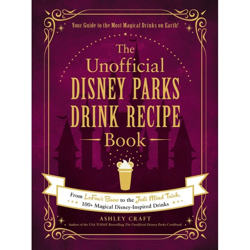 Unofficial Disney Parks Drink Recipe Book
