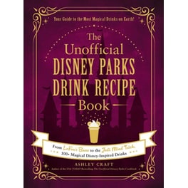 Unofficial Disney Parks Drink Recipe Book