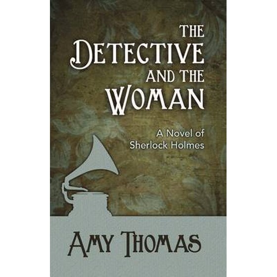 Detective and the Woman: A Novel of Sherlock Holmes image 0
