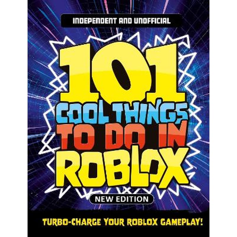 101 Cool Things to Do in Roblox (Independent Unofficial)