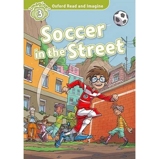Oxford Read and Imagine: Level 3:: Soccer in the Street image 0