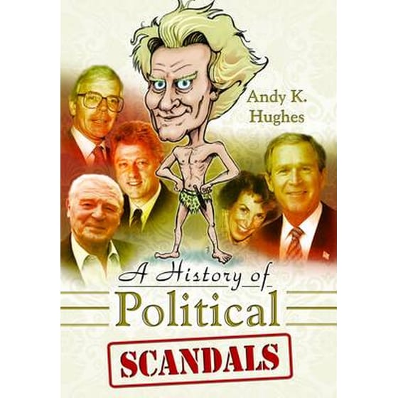 History of Political Scandals: Sex, Sleaze and Spin image 0
