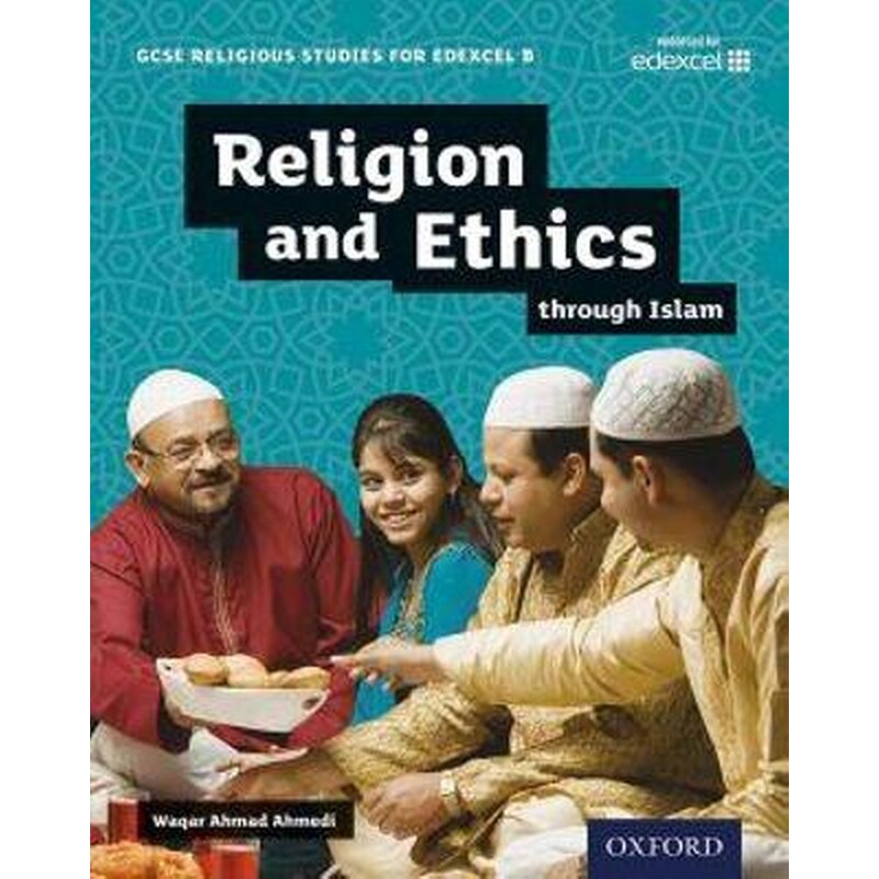 GCSE Religious Studies for Edexcel B: Religion and Ethics through Islam