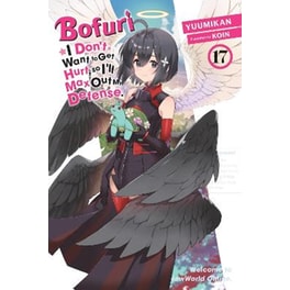 Bofuri - I Don't Want to Get Hurt, so I'll Max Out My Defense., Vol. 17 (Light Novel)