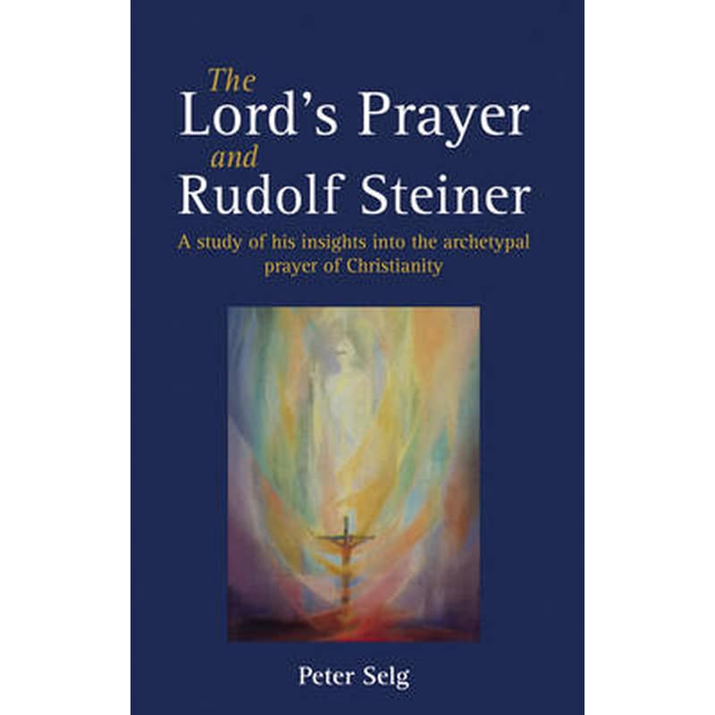 The Lords Prayer and Rudolf Steiner