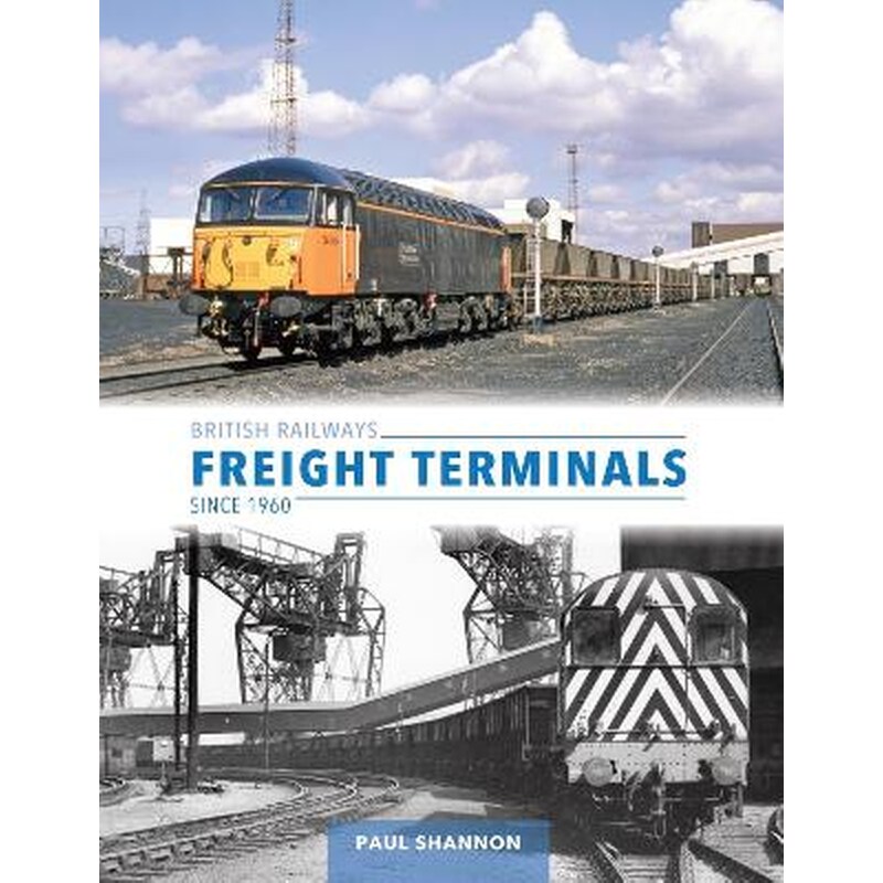 British Railways Freight Terminals Since 1960