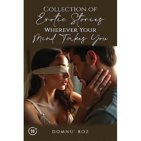 Collection of Erotic Stories...Wherever Your...Mind Takes You image 0